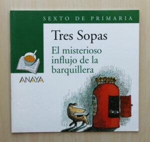 Tres sopas. EL MISTERIOSO INFLUJO DE LA BARQUILLERA. Sexto de primaria (cuaderno de comprensión lectora)