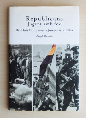 REPUBLICANS. JUGANT AMB FOC. De Lluis Companys a Josep Tarradellas