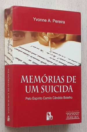 MEMORIAS DE UM SUICIDA. Pelo Espírito Camilo Cândido Botelho