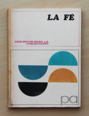 LA FÉ: Esquemas para la predicación