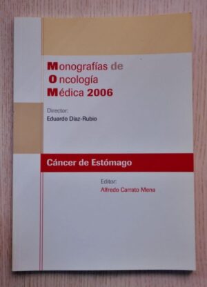 CÁNCER DE ESTÓMAGO. (Monografías de Oncología Médica 2006)