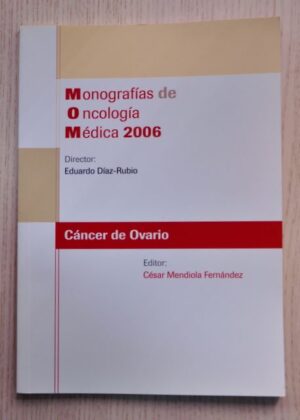 CÁNCER DE OVARIO. (Monografías de Oncología Médica 2006)