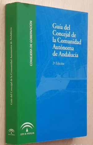 GUÍA DEL CONCEJAL DE LA COMUNIDAD AUTÓNOMA DE ANDALUCÍA
