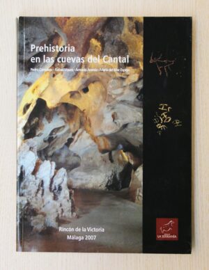 PREHISTORIA EN LAS CUEVAS DEL CANTAL. Rincón de la Victoria, Málaga 2007