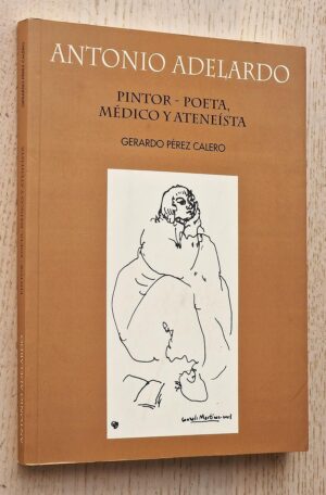 ANTONIO ADELARDO. Pintor, poeta, médico y ateneísta