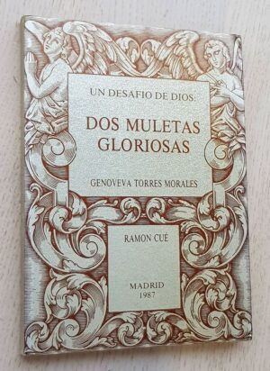 Un desafío de Dios: DOS MULETAS GLORIOSAS. Genoveva Torres Morales