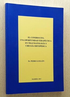 EL CONDROCITO, UNA OPORTUNIDAD TERAPÉUTICA EN TRAUMATOLOGÍA Y CIRUGÍA ORTOPÉDICA