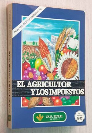 EL AGRICULTOR Y LOS IMPUESTOS. (10ª edición, revisada)