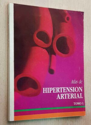 ATLAS DE HIPERTENSIÓN ARTERIAL. Tomo I