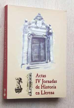 ACTAS IV JORNADAS DE HISTORIA EN LLERENA
