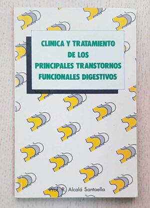 LOS TRASTORNOS FUNCIONALES DIGESTIVOS Y LA ALTERACIÓN DE LA MOTILIDAD GASTROINTESTINAL. Vol I. Parte general