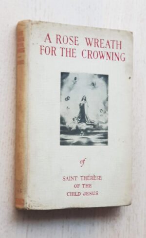 A ROSE WREATH FOR THE CROWNING OF SAINT THERESE OF THE CHILD JESUS (1925 edition)