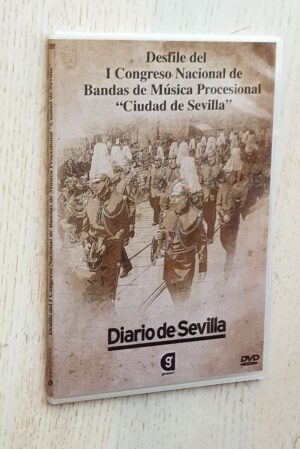 DESFILE DEL I CONGRESO NACIONAL DE BANDAS DE MÚSICA PROCESIONAL "CIUDAD DE SEVILLA" (DVD)