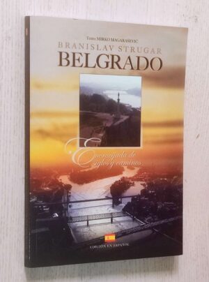 BELGRADO, encrucijada de siglos y caminos