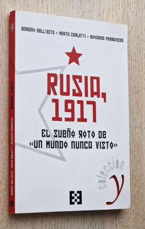 RUSIA 1917. El sueño roto de "un mundo nunca visto"
