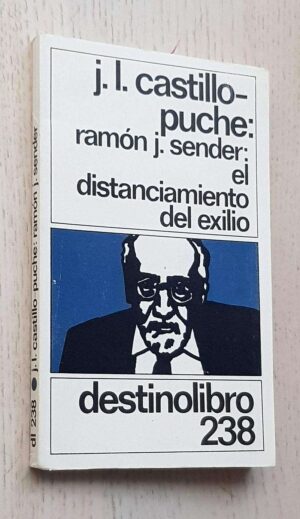 RAMÓN J. SENDER: EL DISTANCIAMIENTO DEL EXILIO