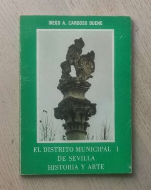 EL DISTRITO MUNICIPAL I DE SEVILLA. HISTORIA Y ARTE