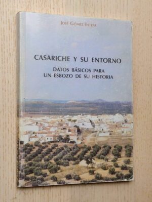 CASARICHE Y SU ENTORNO. Datos básicos para un esbozo de su historia