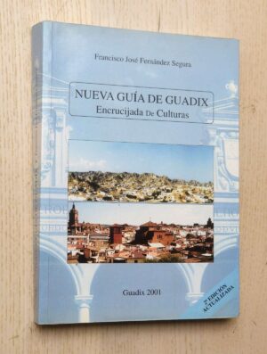 NUEVA GUÍA DE GUADIX. Encrucijada de culturas