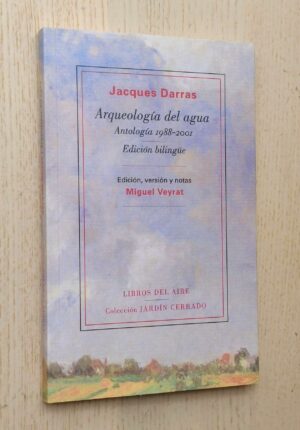 ARQUEOLOGÍA DEL AGUA. Antología 1988-2001. Edición bilingüe