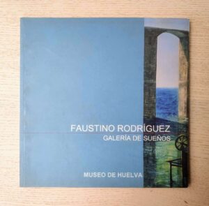 FAUSTINO RODRÍGUEZ - GALERÍA DE SUEÑOS