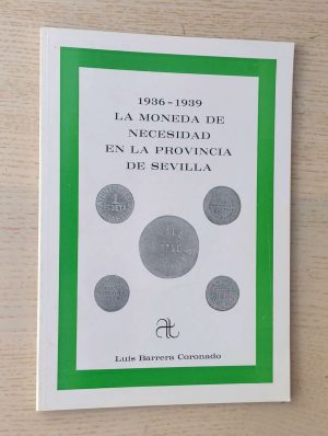 LA MONEDA DE NECESIDAD EN LA PROVINCIA DE SEVILLA 1936-1939