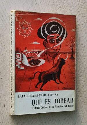 QUE ES TOREAR. Historia-crítica de la filosofía del toreo