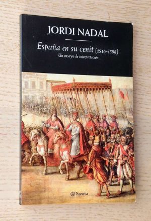 ESPAÑA EN SU CENIT (1516-1598). Un ensayo de interpretación