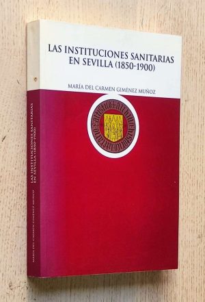 LAS INSTITUCIONES SANITARIAS EN SEVILLA (1850-1900)