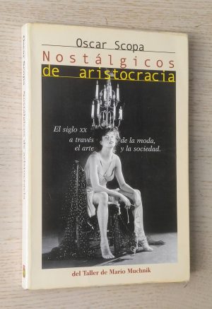 NOSTÁLGICOS DE ARISTOCRACIA. El siglo XX a través de la moda, el arte y la sociedad
