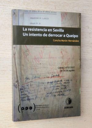LA RESISTENCIA EN SEVILLA. UN INTENTO DE DERROCAR A QUEIPO