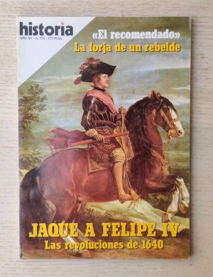 JAQUE A FELIPE IV. Las revoluciones de 1640 (Historia 16 nº 170)