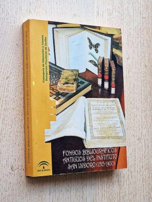 FONDOS BIBLIOGRAFICOS ANTIGUOS DEL INSTITUTO SAN ISIDORO (1515 - 1900)