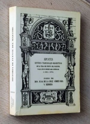 APUNTES HISTÓRICO-TRADICIONALES-DESCRIPTIVOS DE LA VILLA DE FUENTE DEL MAESTRE, 38 años antes de jesucristo hasta nuestros dias o sea 1872