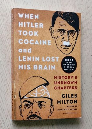 WHEN HITLER TOOK COCAINE and LENIN LOST HIS BRAIN. History's Unknown Chapters