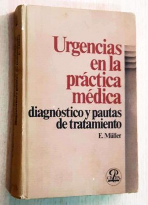 URGENCIAS EN LA PRÁCTICA MÉDICA. Diagnóstico y pautas de tratamiento.