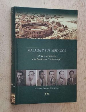 MÁLAGA Y SUS MÉDICOS. De la Guerra Civil a la residencia "Carlos Haya"