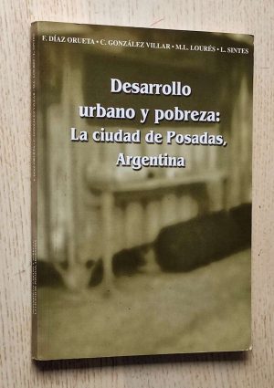 DESARROLLO URBANO Y POBREZA: LA CIUDAD DE POSADAS, ARGENTINA