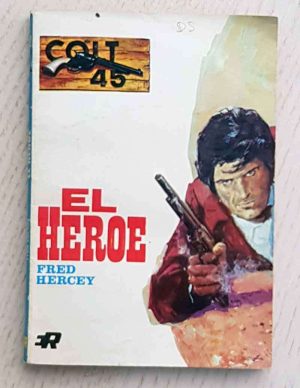 EL HÉROE. (Ed. Rollan. Col. Colt 45, num 212)