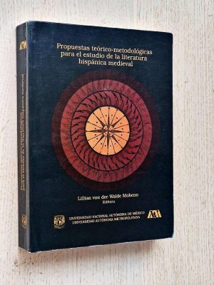 PROPUESTAS TEÓRICO-METODOLÓGICAS PARA EL ESTUDIO DE LA LITERATURA HISPÁNICA MEDIEVAL
