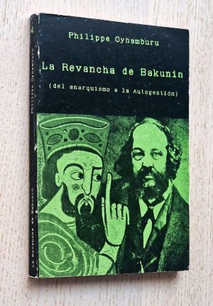 LA REVANCHA DE BAKUNIN (del anarquismo a la autogestión)