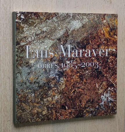 LUIS MARAVER. Obres 1985-2003
