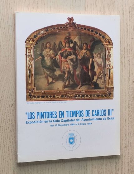 LOS PINTORES EN TIEMPOS DE CARLOS III (Exposición en la Sala Capitular del Ayuntamiento de Écija)