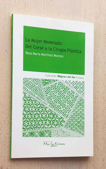LA MUJER MODELADA: DEL CORSÉ A LA CIRUGÍA PLÁSTICA