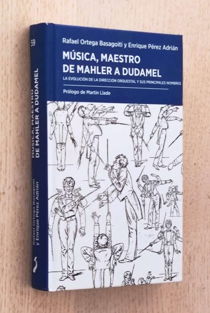 MÚSICA, MAESTRO. DE MAHLER A DUDAMEL. La evolución de la dirección orquestal y sus principales nombres