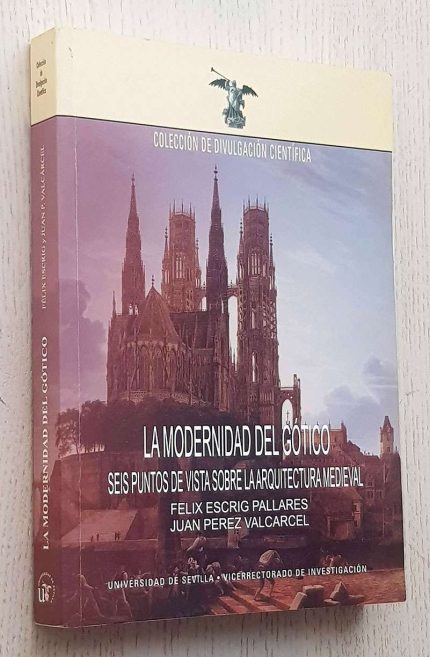 LA MODERNIDAD DEL GÓTICO, seis puntos de vista sobre la arquitectura medieval