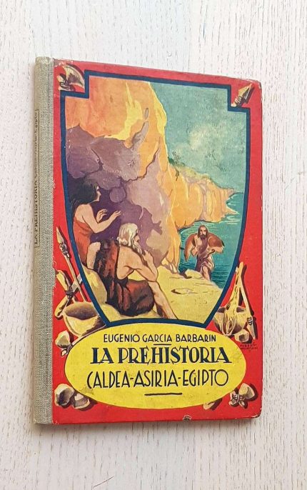 LA PREHISTORIA. Caldea - Asiria - Egipto. - Fenicia - India. (edición de 1929)