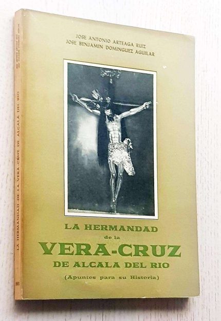 LA HERMANDAD DE LA VERA-CRUZ DE ALCALÁ DEL RIO ( Apuntes para su Historia )