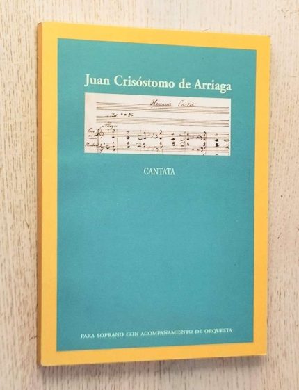 JUAN CRISÓSTOMO DE ARRIAGA. CANTATA. Para soprano y tenor con acompañamiento de orquesta