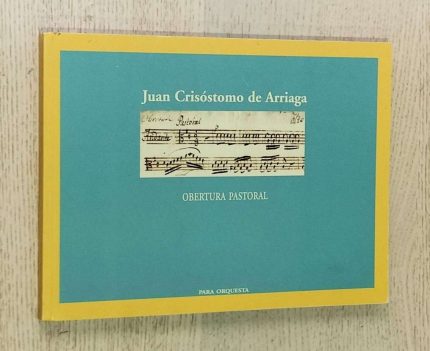 JUAN CRISÓSTOMO DE ARRIAGA - OBERTURA PASTORAL. Para orquesta